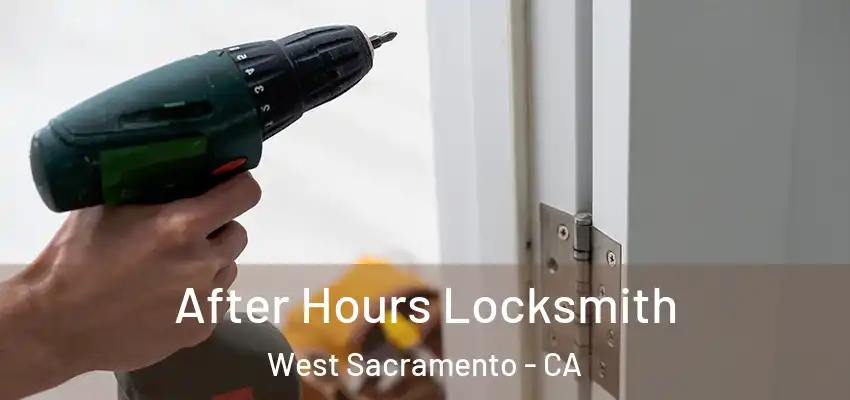  After Hours Locksmith West Sacramento - CA