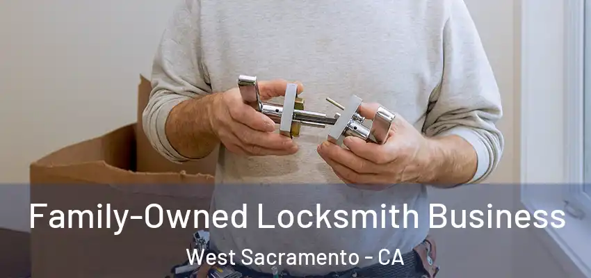  Family-Owned Locksmith Business West Sacramento - CA