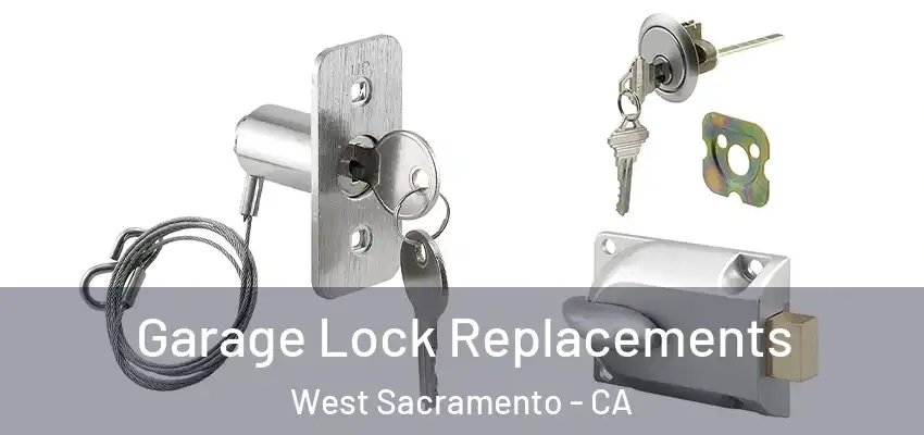  Garage Lock Replacements West Sacramento - CA