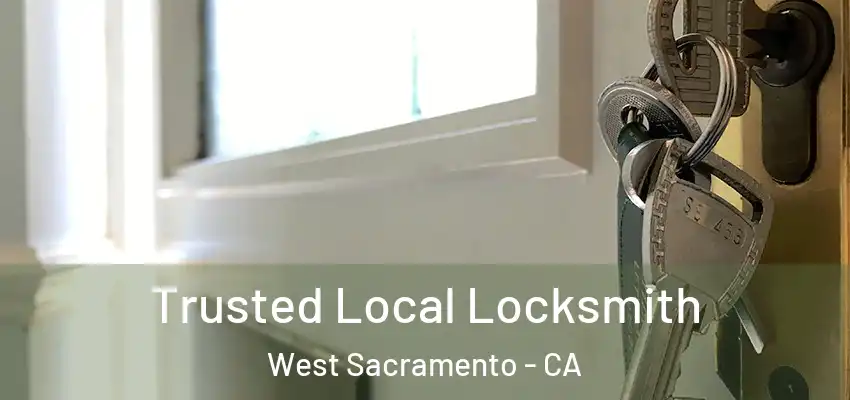 Trusted Local Locksmith West Sacramento - CA