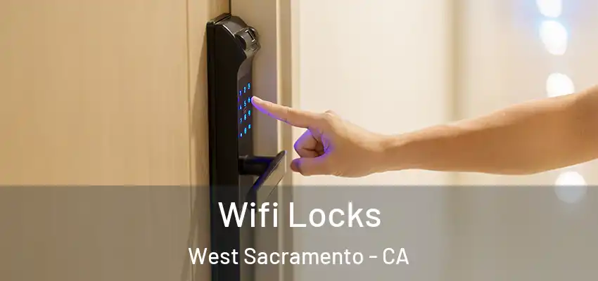  Wifi Locks West Sacramento - CA